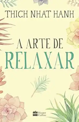 A arte de relaxar – Thich Nhat Hanh