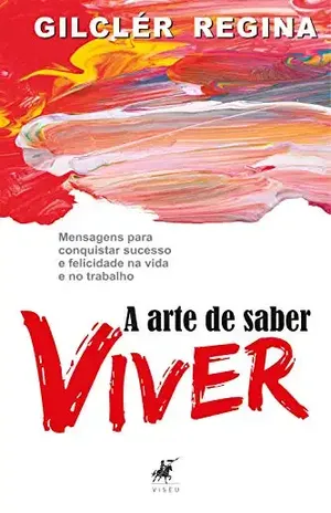 A arte de saber viver – Gilclér Regina
