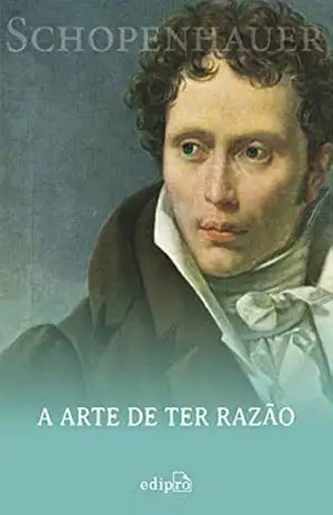 A arte de ter razão: 38 estratégias para vencer qualquer debate – Arthur Schopenhauer