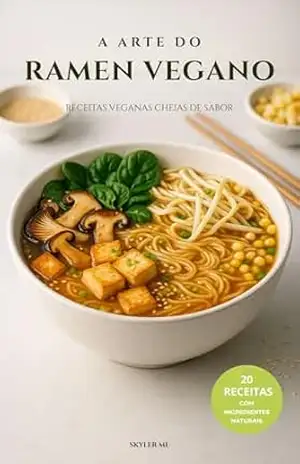 A Arte do Ramen Vegano: Receitas Veganas Cheias de Sabor - Skyler ml