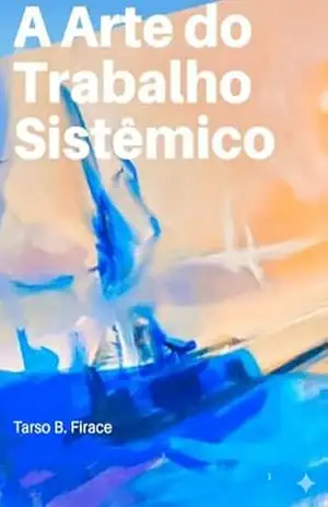 A Arte do Trabalho Sistêmico: Constelações de Narrativa – Tarso  Firace