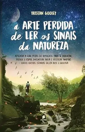 A arte perdida de ler os sinais da natureza – Tristan Gooley