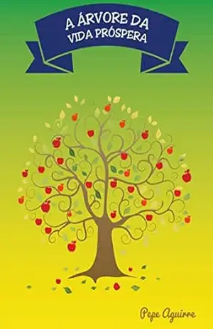A ÁRVORE DA VIDA PRÓSPERA – Jose Aguirre Silva