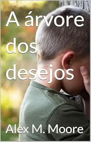 A árvore dos desejos - Alex M. Moore
