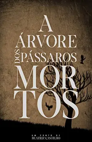 A árvore dos pássaros mortos - Beatriz Castilho