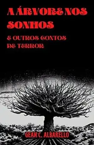 A Árvore Nos Sonhos: E Outros Contos – Gean C. Albarello