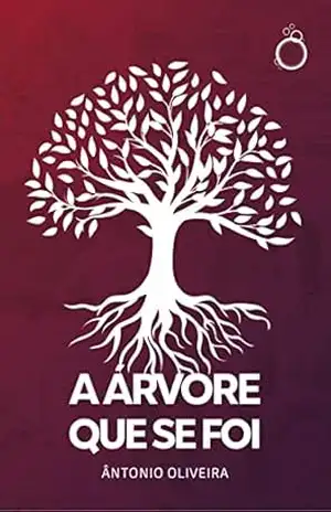 A árvore que se foi – Antonio Oliveira