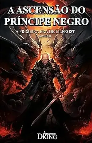A Ascenção do Príncipe Negro: A Primeira Era de Lilfrost Vol. 3 – Alexandre Dking