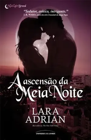 A ascensão da meia–noite (Midnight Breed Livro 4) - Lara Adrian