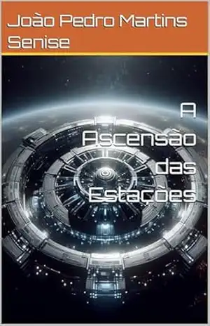 A Ascensão das Estações (Crônicas do Horizonte Estelar Livro 2) – João Pedro  Martins Senise