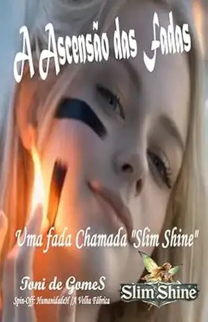 A ASCENSÃO DAS FADAS: Uma fada Chamada “Slim Shine” (HumanidadeH) – Toni de GomeS