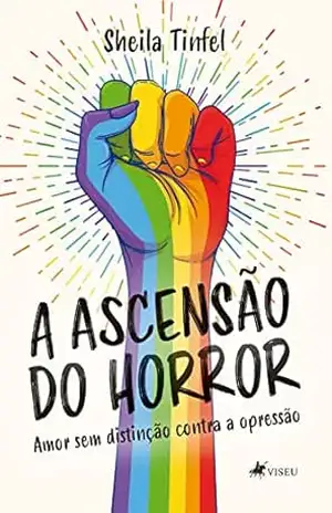 A ascensão do horror: amor sem distinção contra a opressão - Sheila Tinfel