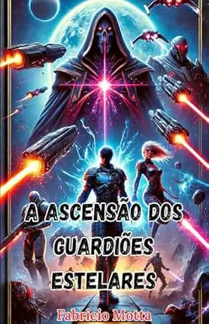 A Ascensão dos Guardiões Estelares: Uma Grande aventura pela galáxia – Fabricio Motta