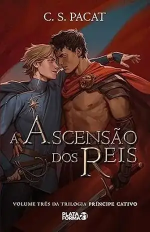 A ascensão dos reis (Príncipe cativo Livro 3) – C. S. Pacat