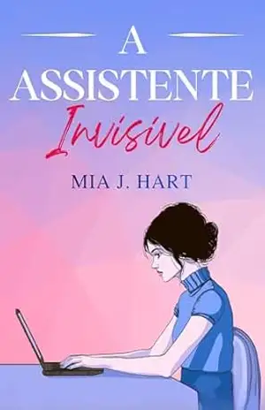 A assistente invisível – Mia J. Hart