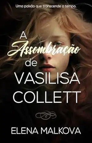 A Assombração de Vasilisa Collett – Elena Malkova
