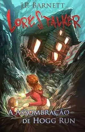 A Assombração em Hogg Run: Uma Criatura Suspense de Terror (Lorestalker (Português)) – J.P. Barnett