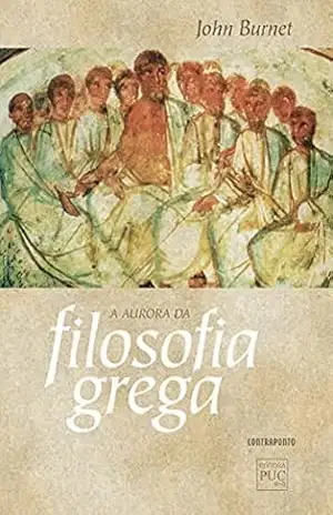 A aurora da filosofia grega - John Burnet