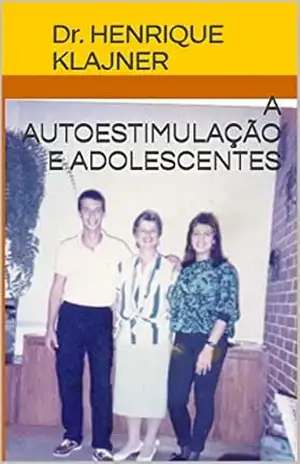 A Autoestimulação e Adolescentes – Dr. HENRIQUE KLAJNER