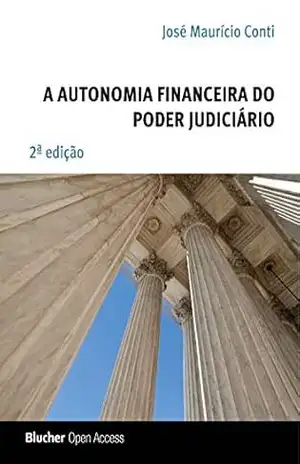 A autonomia financeira do poder judiciário – José Maurício Conti