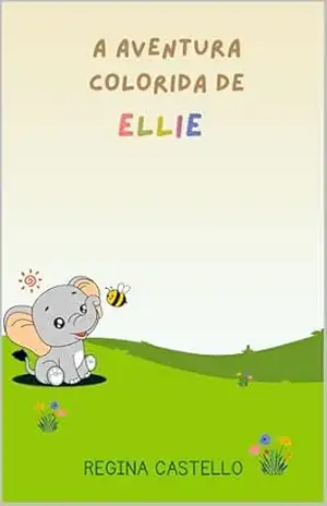 A aventura colorida de Ellie – Regina Castello