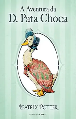 A Aventura da D. Pata Choca (Coleção Beatrix Potter Livro 12) – Beatrix Potter