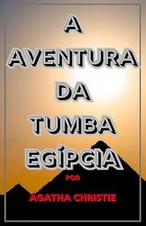 A Aventura da Tumba Egípcia - Agatha Christie