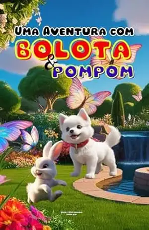 A Aventura de Bolota e Pompom: Brincando no Jardim: PrêmioLiteraturaJovem2025 – Waldir Silva
