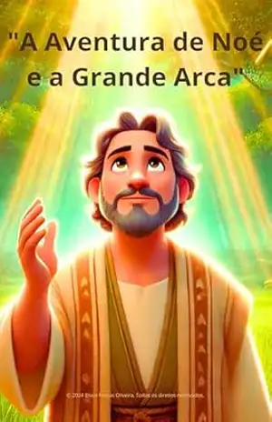 A Aventura de Noé e a Grande Arca – Elson Oliveira