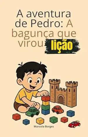 A aventura de Pedrinho: A bagunça que virou lição: Livro educativo infantil (MB Infantil 8) – Marcelo  Borges