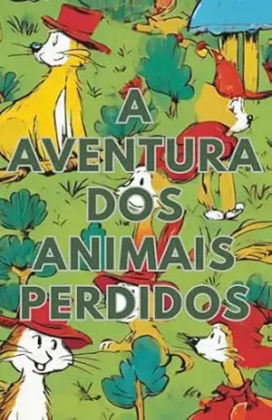 A Aventura dos Animais Perdidos: O Mistério da Tempestade na Floresta Encantada - Davi Alves
