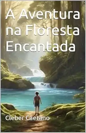 A Aventura na Floresta Encantada - Cleber Caetano