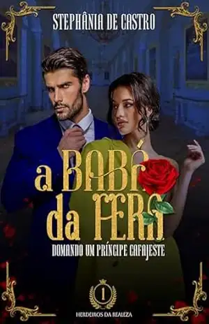 A Babá da Fera – Domando um príncipe cafajeste – Herdeiros da Realeza – Livro 1 – Stephânia de Castro