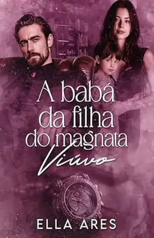 A BABÁ DA FILHA DO MAGNATA VIÚVO – ELLA ARES