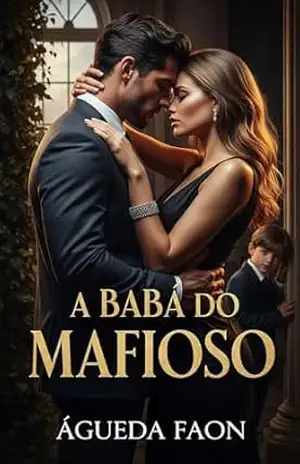 A BABÁ DO MAFIOSO: CUIDAR DE UMA CRIANÇA NUNCA FOI TÃO PERIGOSO… – ÁGUEDA FAON