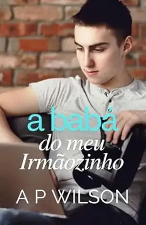 A babá do meu irmãozinho (Contos Indecentes (Avulsos) Livro 8) – A P Wilson