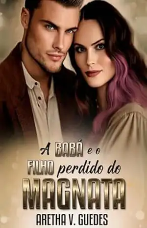 A babá e a filha perdida do magnata (Magnatas de Los Angeles Livro 4) – Aretha V. Guedes