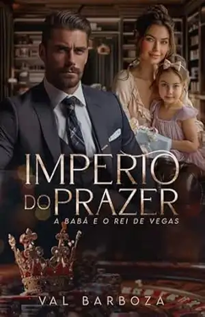 A Babá e o Rei de Vegas (Império do Prazer Livro 1) – Val  Barboza
