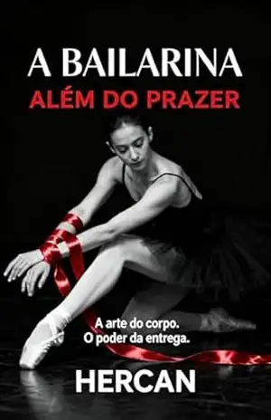 A BAILARINA: ALÉM DO PRAZER – HERCAN M.