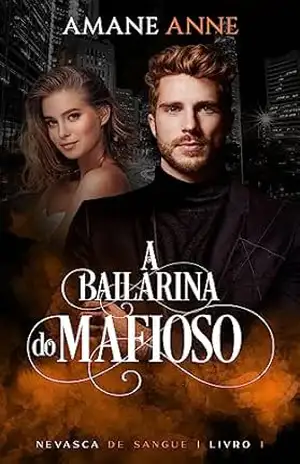 A Bailarina do Mafioso (Nevasca de Sangue Livro 1) – Amane Anne