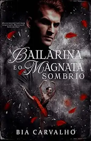 A Bailarina e o Magnata Sombrio – Bia  Carvalho