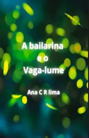 A bailarina e o vaga–lume – ACR Lima