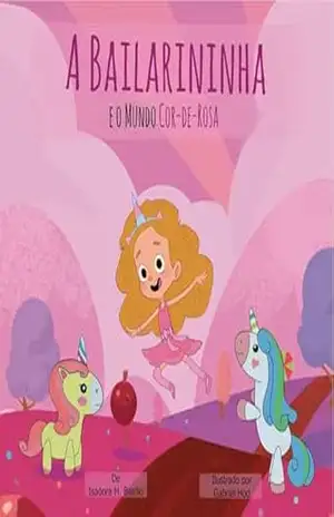 A Bailarininha: e o Mundo Cor de Rosa - Isadora Basílio