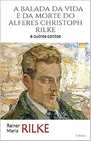 A Balada da Vida e da Morte do Alferes Christoph Rilke (Trilogia Rilke) – Rainer Maria Rilke