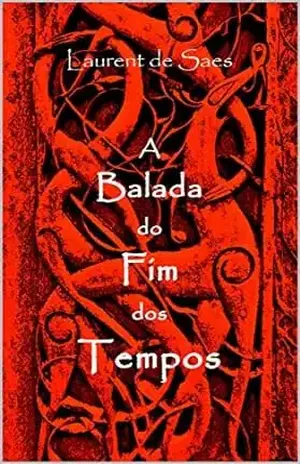 A Balada do Fim dos Tempos - Laurent de Saes