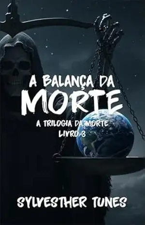 A Balança da Morte (Trilogia da Morte Livro 3) - Sylvesther Tunes