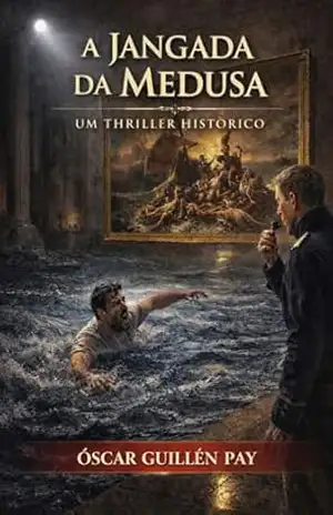 A Balsa da Medusa: Um Thriller Histórico – OSCAR GUILLÉN PAY