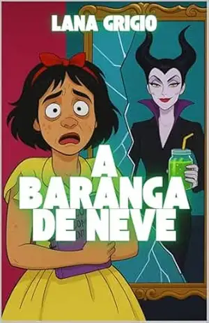 A BARANGA DE NEVE – Conto Curto & Sátiro: Conto de fadas feminista com humor ácido, sátira social e empoderamento moderno – Lana Grigio
