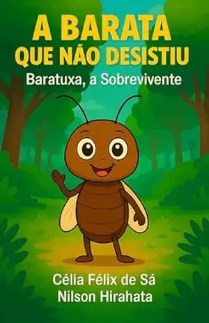 A Barata que Não Desistiu: Baratuxa, a Sobrevivente – Célia Félix de Sá