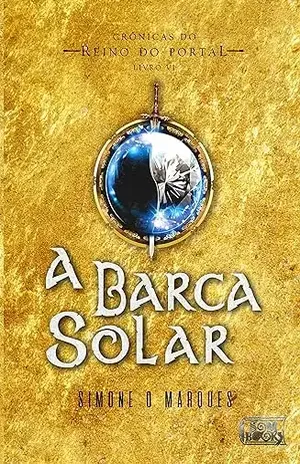 A Barca Solar (Crônicas do Reino do Portal Livro 6) - Simone O.  Marques